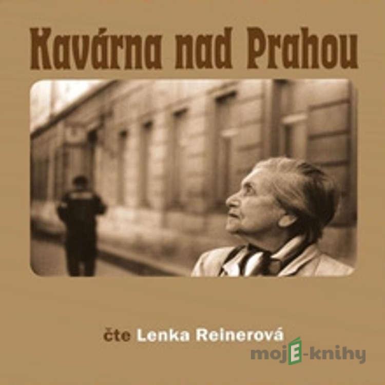Kavárna nad Prahou - Lenka Reinerová Kavárna nad Prahou - Lenka Reinerová