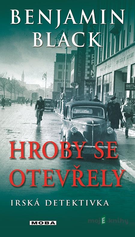 Hroby se otevřely - Benjamin Black Hroby se otevřely - Benjamin Black