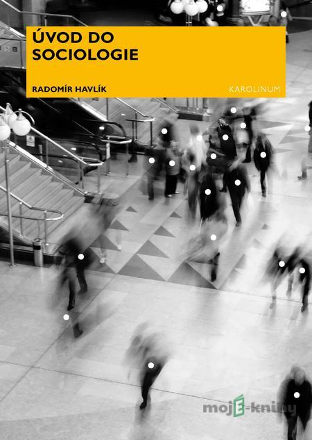 Úvod do sociologie - Radomír Havlík Úvod do sociologie - Radomír Havlík