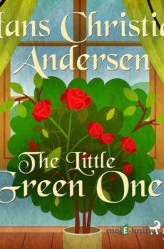 The Little Green Ones (EN) - Hans Christian Andersen