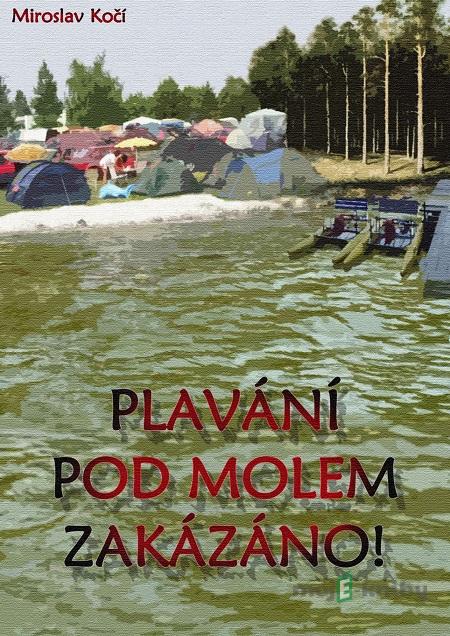 Plavání pod molem zakázáno - Miroslav Kočí Plavání pod molem zakázáno - Miroslav Kočí