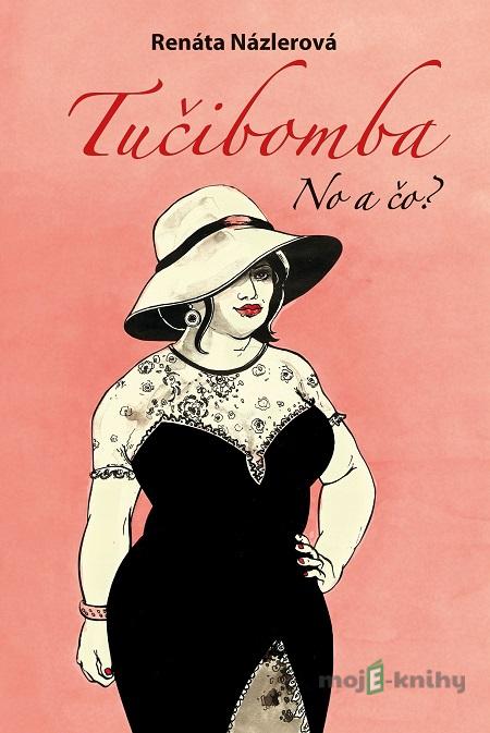 Tučibomba - Renáta Názlerová Tučibomba - Renáta Názlerová