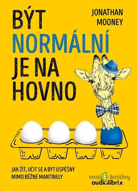 Být normální je na hovno - Jonathan Mooney Být normální je na hovno - Jonathan Mooney