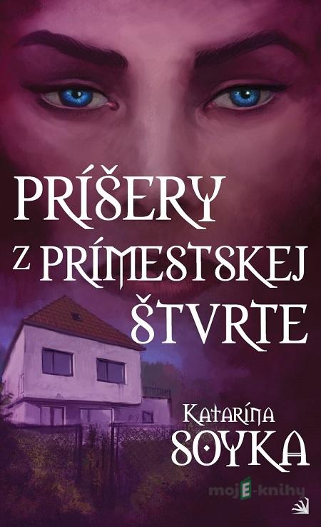 Príšery z prímestskej štvrte - Katarína Soyka Príšery z prímestskej štvrte - Katarína Soyka