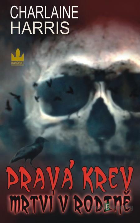 Pravá krev (10) - Mrtví v rodině - Charlaine Harris Pravá krev (10) - Mrtví v rodině - Charlaine Harris