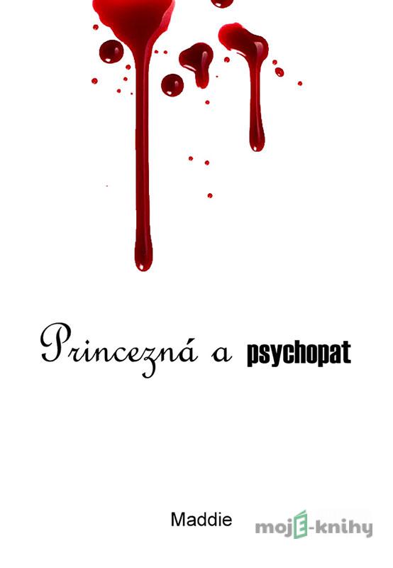 Princezná a psychopat - Maddie Princezná a psychopat - Maddie