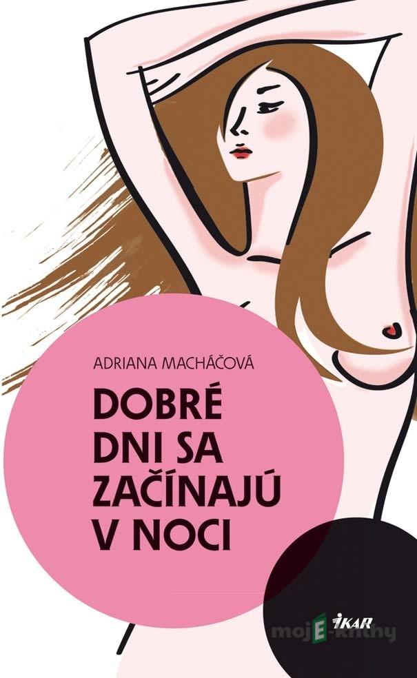 Dobré dni sa začínajú v noci - Adriana Macháčová Dobré dni sa začínajú v noci - Adriana Macháčová