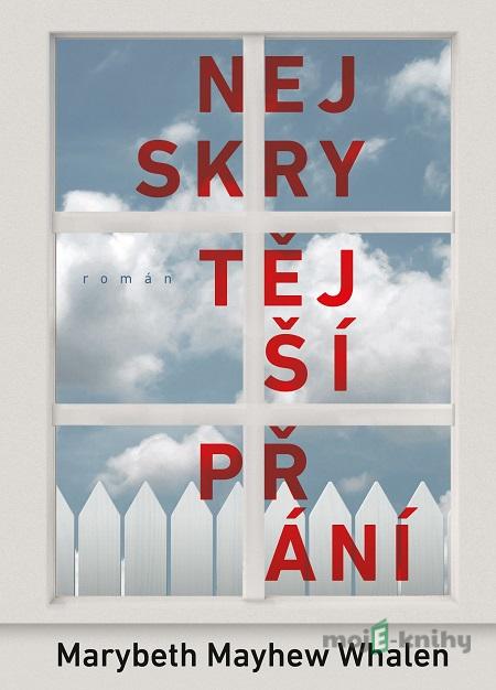 Nejskrytější přání - Marybeth Whalen Mayhew Nejskrytější přání - Marybeth Whalen Mayhew