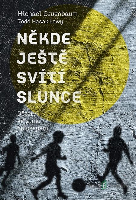 Někde ještě svítí slunce - Michael Gruenbaum, Todd Hasak-Lowy Někde ještě svítí slunce - Michael Gruenbaum, Todd Hasak-Lowy