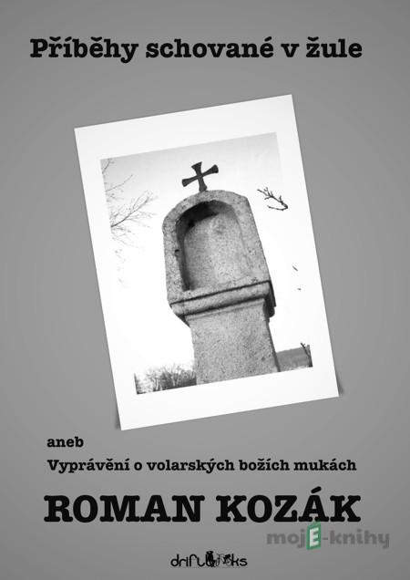 Příběhy schované v žule - Roman Kozák Příběhy schované v žule - Roman Kozák