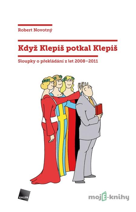 Když Klepiš potkal Klepiš - Robert Novotný Když Klepiš potkal Klepiš - Robert Novotný