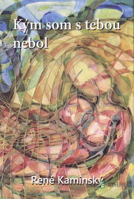 Kým som s tebou nebol - René Kaminský Kým som s tebou nebol - René Kaminský