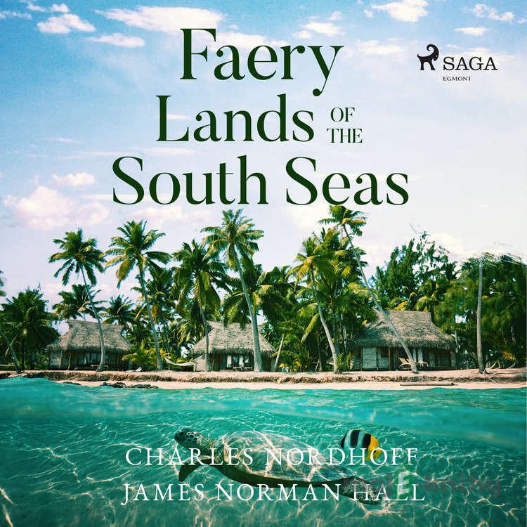 Faery Lands of the South Seas (EN) - Charles Nordhoff,James Norman Hall Faery Lands of the South Seas (EN) - Charles Nordhoff,James Norman Hall