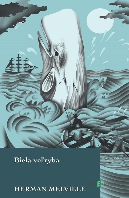 Biela veľryba - Herman Melville Biela veľryba - Herman Melville