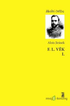 F. L. VĚK I. - Alois Jirásek