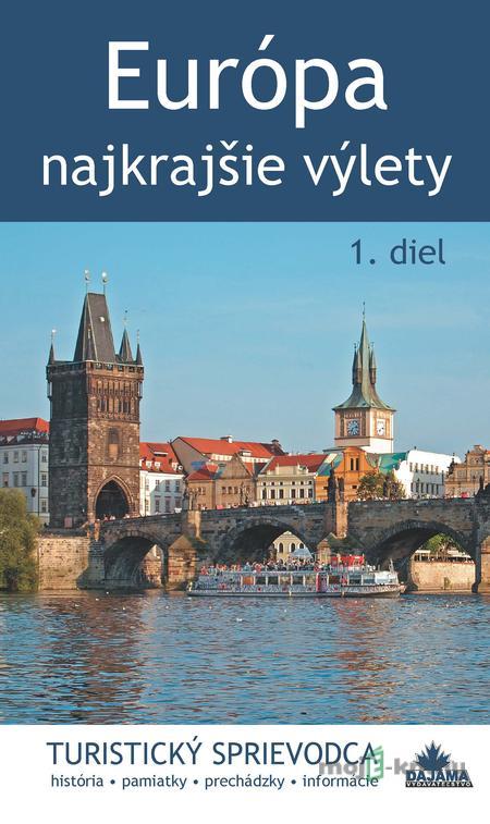 Európa – najkrajšie výlety (1. diel) - Juraj Kucharík Európa – najkrajšie výlety (1. diel) - Juraj Kucharík