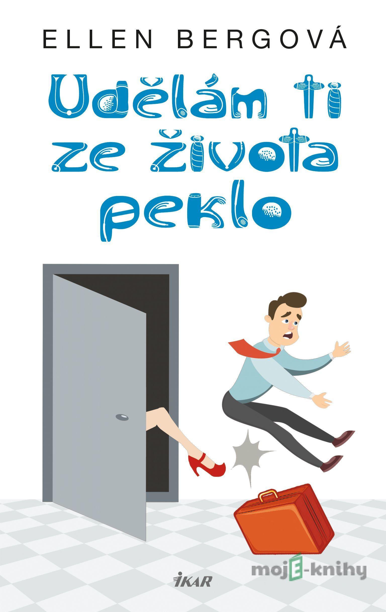 Udělám ti ze života peklo - Ellen Berg Udělám ti ze života peklo - Ellen Berg