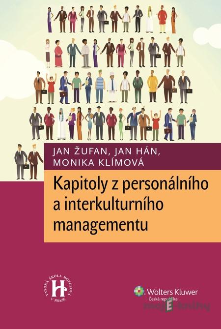 Kapitoly z personálního a interkulturního managementu - Jan Žufan, Jan Hán, Minika Klímová Kapitoly z personálního a interkulturního managementu - Jan Žufan, Jan Hán, Minika Klímová