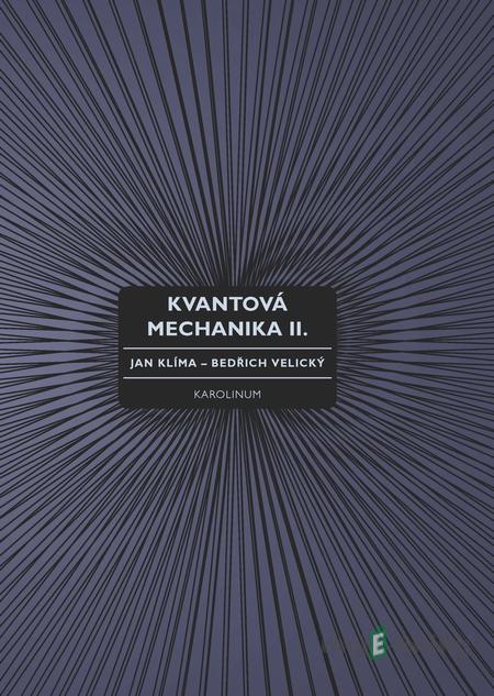 Kvantová mechanika II. - Jan Klíma Kvantová mechanika II. - Jan Klíma