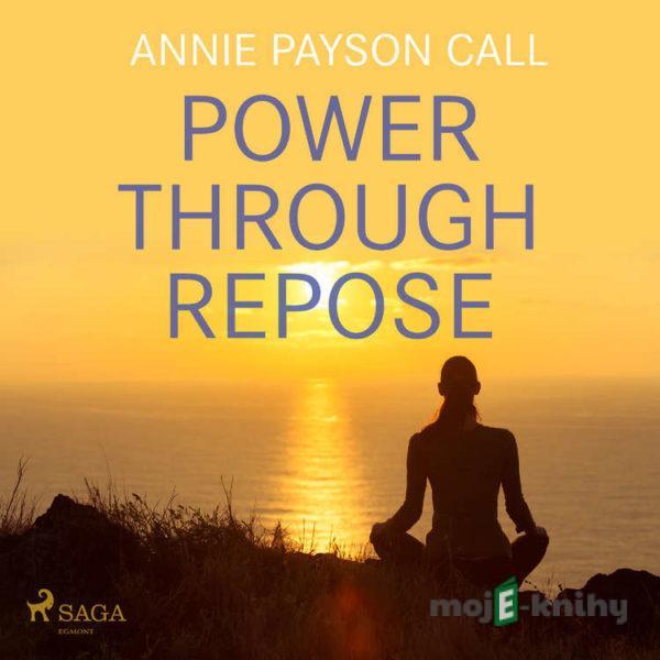 Power Through Repose (EN) - Annie Payson Call