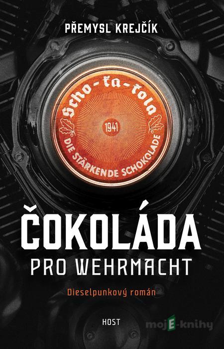 Čokoláda pro wehrmacht - Přemysl Krejčík Čokoláda pro wehrmacht - Přemysl Krejčík