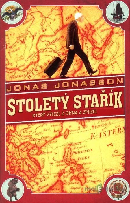 Stoletý stařík, který vylezl z okna a zmizel - Jonas Jonasson Stoletý stařík, který vylezl z okna a zmizel - Jonas Jonasson