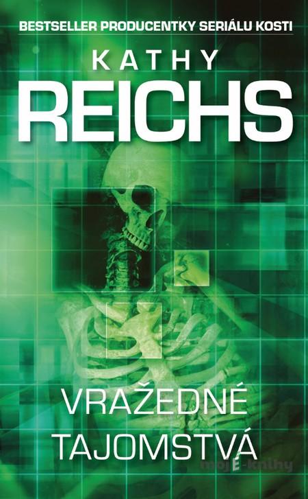 Vražedné tajomstvá - Kathy Reichs Vražedné tajomstvá - Kathy Reichs