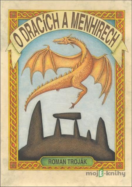 O dracích a menhirech - Roman Troják O dracích a menhirech - Roman Troják