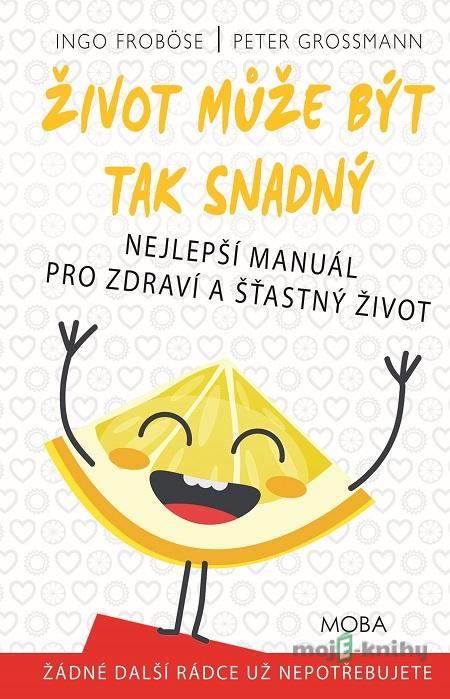 Život může být tak snadný - Ingo Froböse, Peter Grossmann Život může být tak snadný - Ingo Froböse, Peter Grossmann