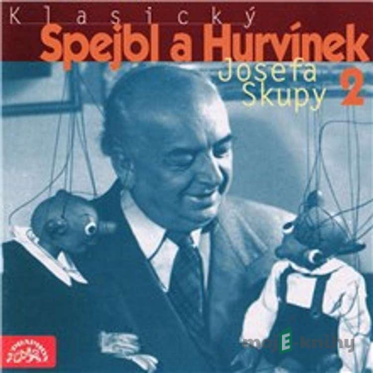 Klasický Spejbl a Hurvínek Josefa Skupy 2 - Josef Barchánek,Josef Skupa,Zdena Šafaříková,Buddy G. De Sylva,Lew Brown,Ray Henderson,Al Jolson Klasický Spejbl a Hurvínek Josefa Skupy 2 - Josef Barchánek,Josef Skupa,Zdena Šafaříková,Buddy G. De Sylva,Lew Brown,Ray Henderson,Al Jolson