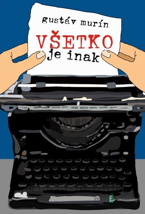 Všetko je inak - Gustáv Murín Všetko je inak - Gustáv Murín