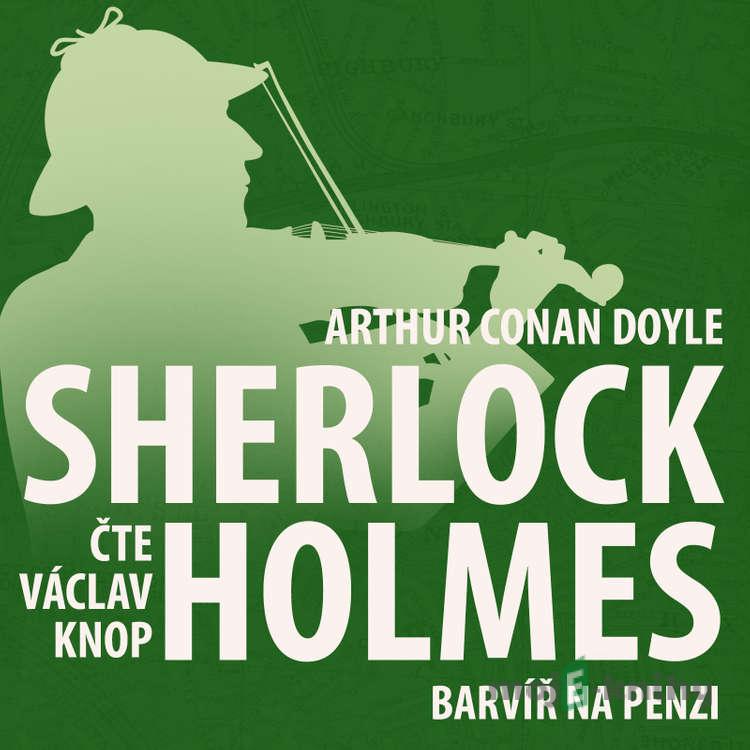 Z archivu Sherlocka Holmese 12 - Barvíř na penzi - Arthur Conan Doyle Z archivu Sherlocka Holmese 12 - Barvíř na penzi - Arthur Conan Doyle