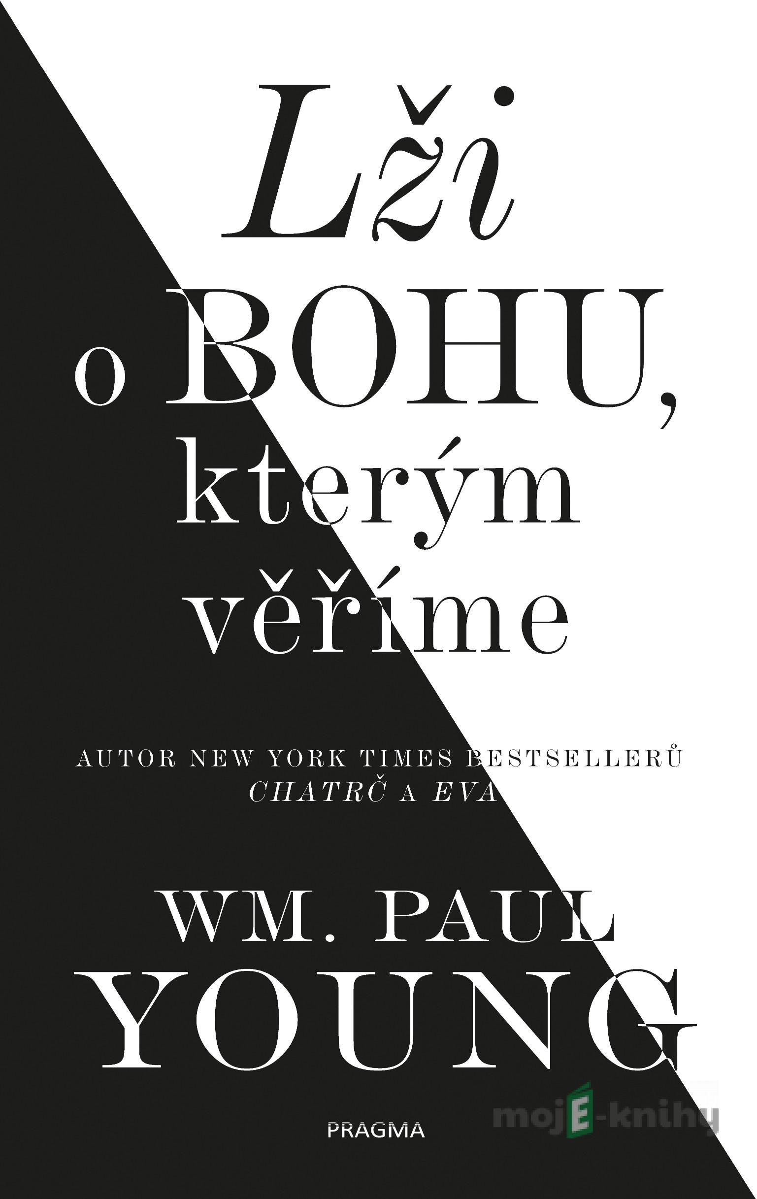 Lži o bohu, kterým věříme - William Paul Young Lži o bohu, kterým věříme - William Paul Young