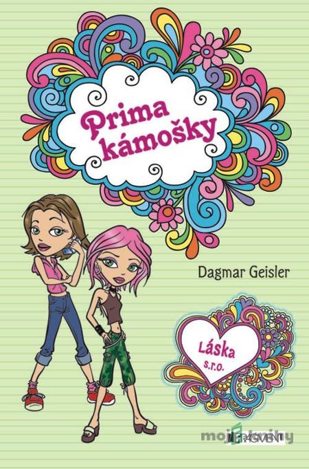 Láska s. r. o. – Prima kámošky - Dagmar Geisler Láska s. r. o. – Prima kámošky - Dagmar Geisler