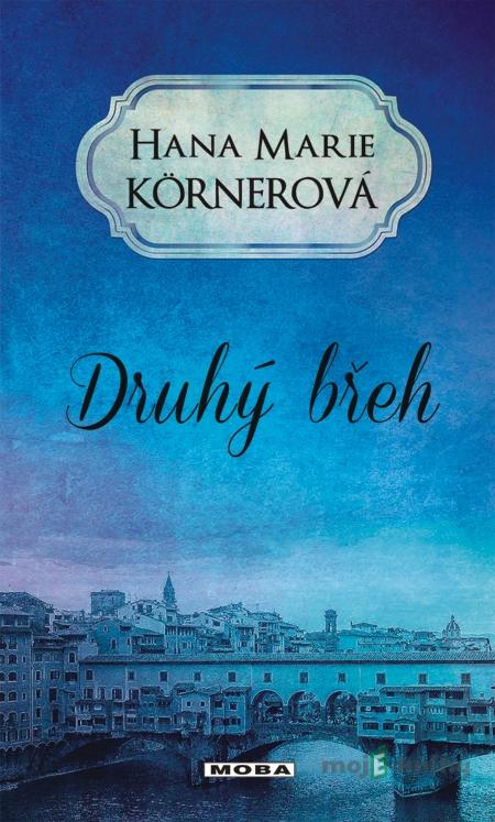 Druhý břeh - Hana Marie Körnerová Druhý břeh - Hana Marie Körnerová