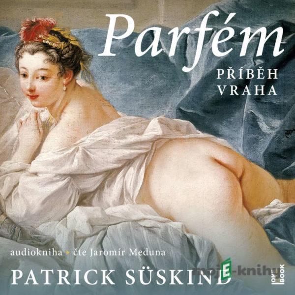 Parfém - příběh vraha - Patrik Süskind