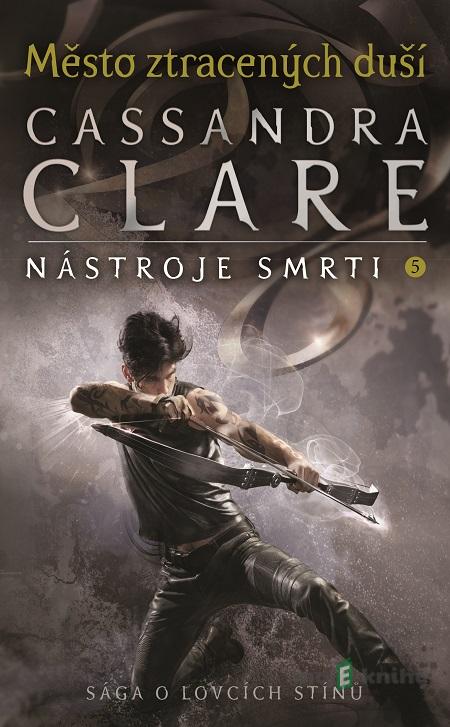 Město ztracených duší - Cassandra Clare Město ztracených duší - Cassandra Clare