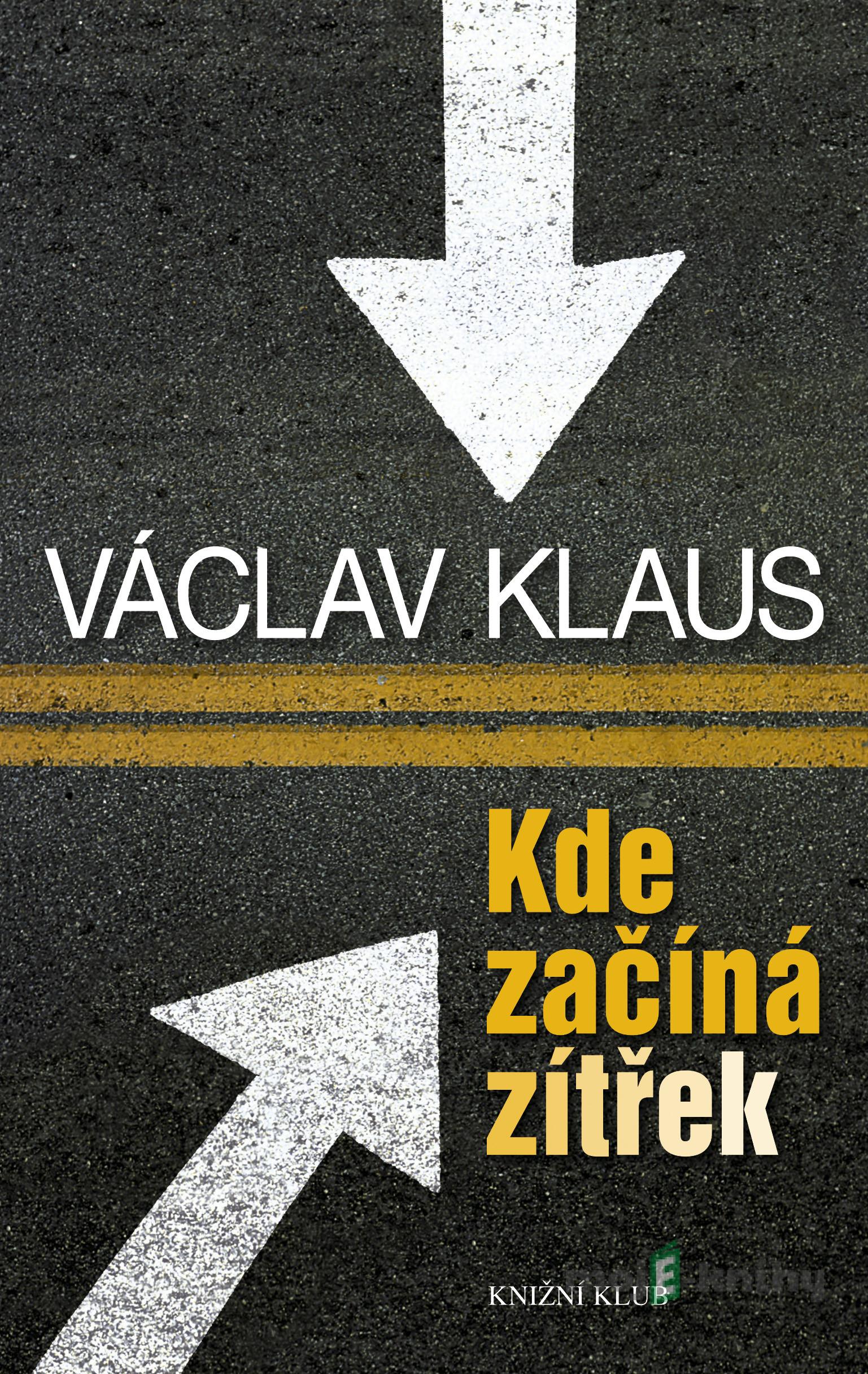 Kde začíná zítřek - Václav Klaus Kde začíná zítřek - Václav Klaus