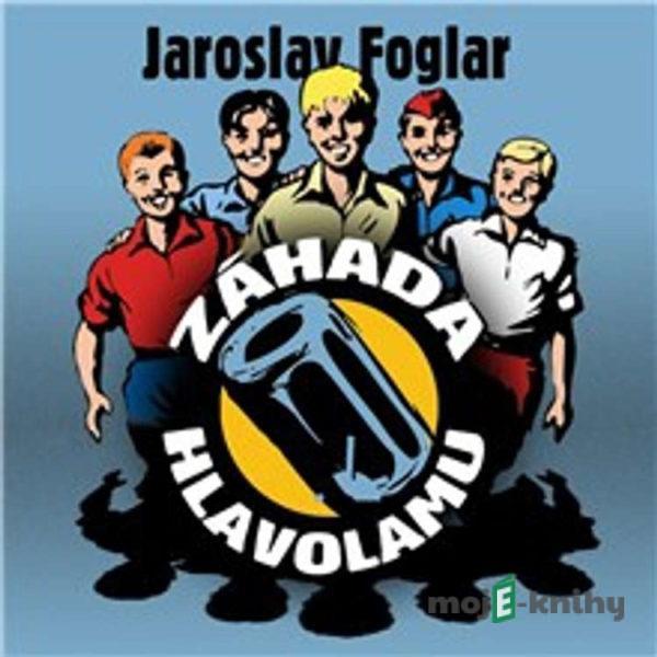 Záhada hlavolamu - Jaroslav Foglar,Petr Obdržálek