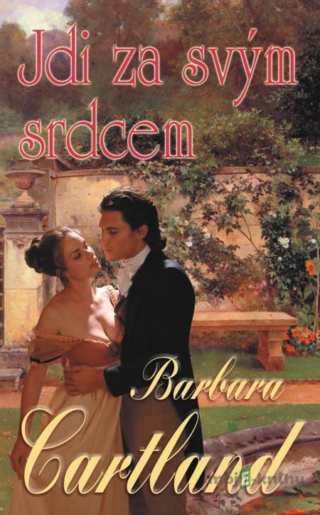 Jdi za svým srdcem - Barbara Cartland Jdi za svým srdcem - Barbara Cartland