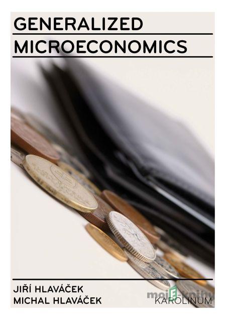 Generalized Microeconomics - Jiří Hlaváček, Michal Hlaváček Generalized Microeconomics - Jiří Hlaváček, Michal Hlaváček