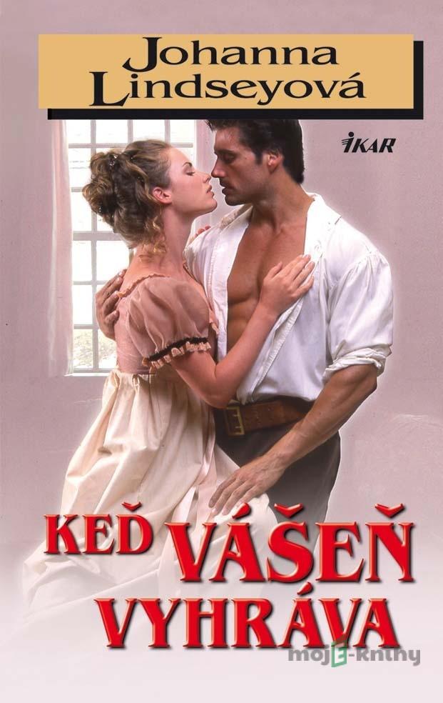 Keď vášeň vyhráva - Johanna Lindsey Keď vášeň vyhráva - Johanna Lindsey