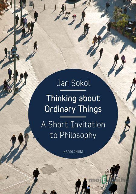 Thinking About Ordinary Things - Jan Sokol Thinking About Ordinary Things - Jan Sokol