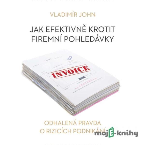 Jak efektivně krotit firemní pohledávky - Vladimír John