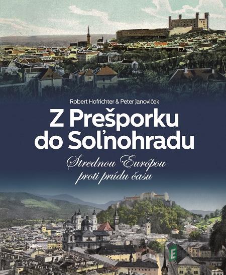 Z Prešporku do Soľnohradu - Robert Hofrichter, Peter Janoviček Z Prešporku do Soľnohradu - Robert Hofrichter, Peter Janoviček