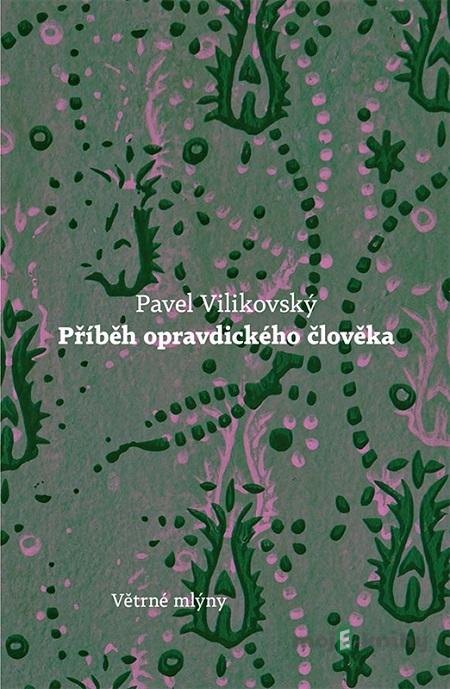 Přiběh opravdického člověka - Pavel Vilikovský Přiběh opravdického člověka - Pavel Vilikovský