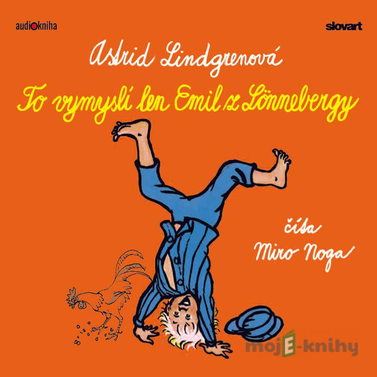 To vymyslí len Emil z Lönnebergy - Astrid Lindgrenová To vymyslí len Emil z Lönnebergy - Astrid Lindgrenová