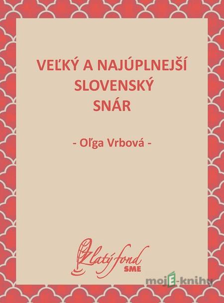 Veľký a najúplnejší slovenský snár - Oľga Vrbová Veľký a najúplnejší slovenský snár - Oľga Vrbová