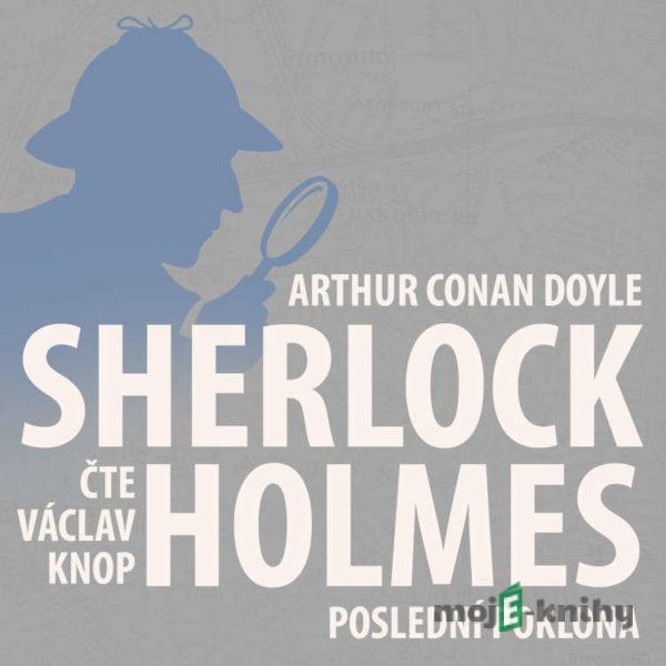 Poslední poklona Sherlocka Holmese 8 - Poslední poklona - Arthur Conan Doyle