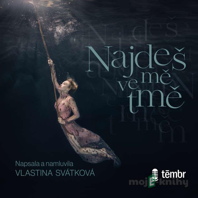 Najdeš mě ve tmě - Vlastina Svátková Najdeš mě ve tmě - Vlastina Svátková